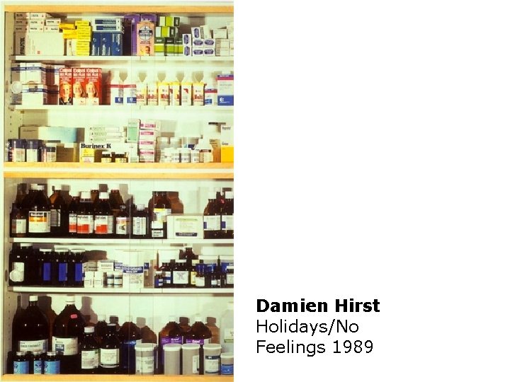 Damien Hirst Holidays/No Feelings 1989 Damien Hirst Holidays/No Feelings 1989