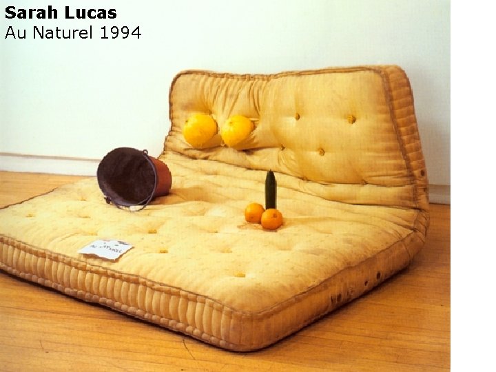 Sarah Lucas Au Naturel 1994 Sarah Lucas Au Naturel 1994