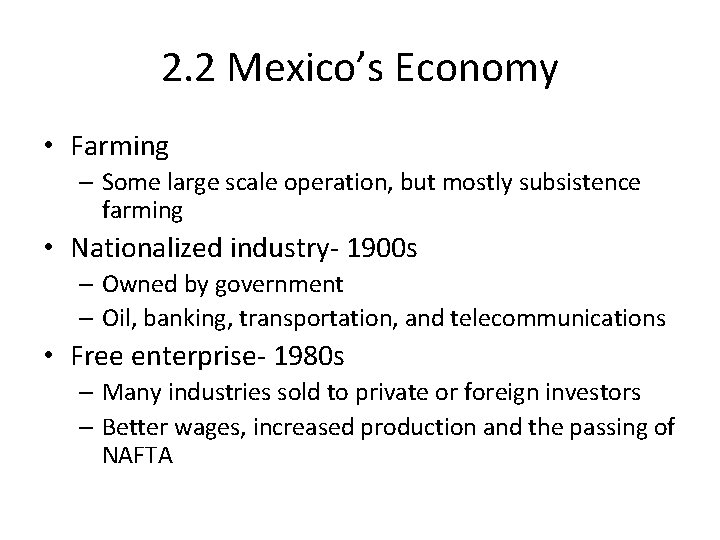 2. 2 Mexico’s Economy • Farming – Some large scale operation, but mostly subsistence