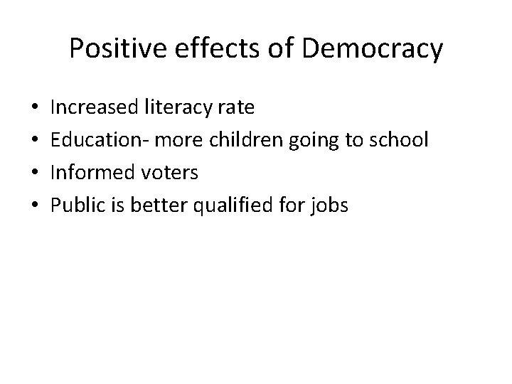 Positive effects of Democracy • • Increased literacy rate Education- more children going to