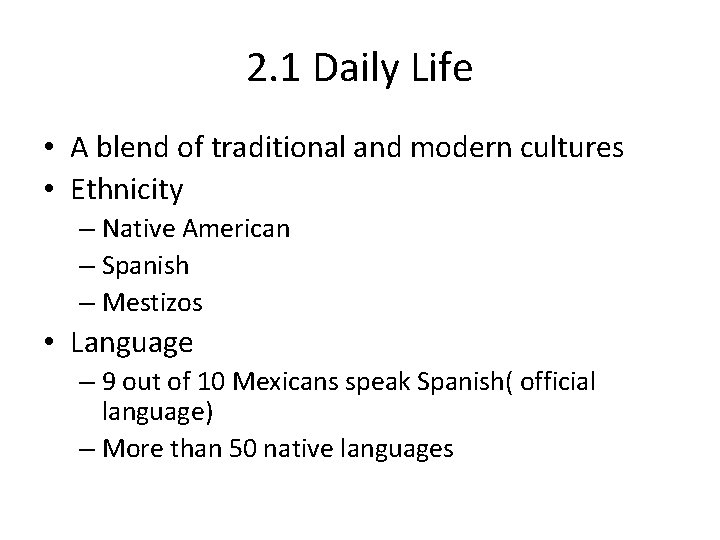 2. 1 Daily Life • A blend of traditional and modern cultures • Ethnicity