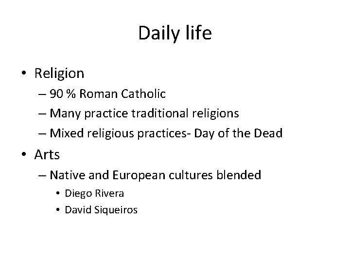 Daily life • Religion – 90 % Roman Catholic – Many practice traditional religions