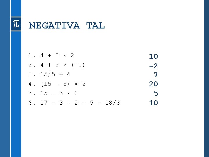 NEGATIVA TAL 1. 2. 3. 4. 5. 6. 4 + 3 × 2 4