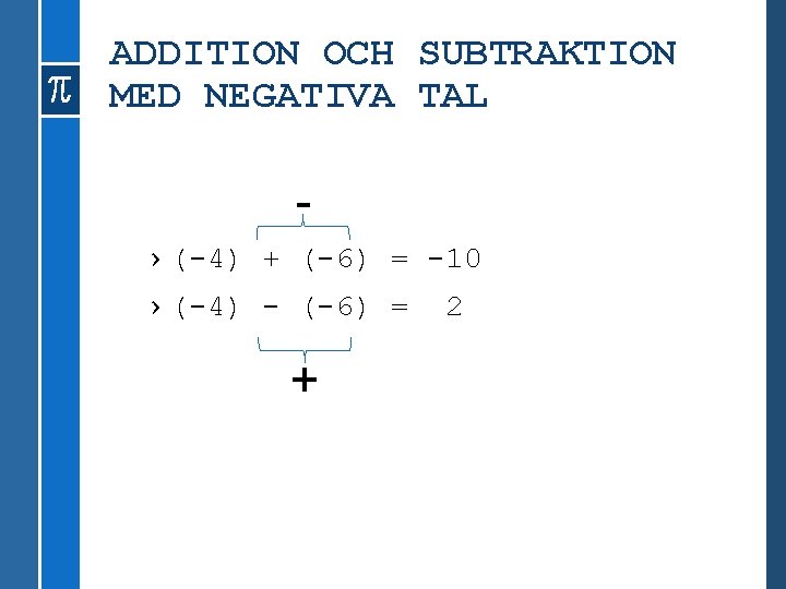 ADDITION OCH SUBTRAKTION MED NEGATIVA TAL › (-4) + (-6) = -10 › (-4)