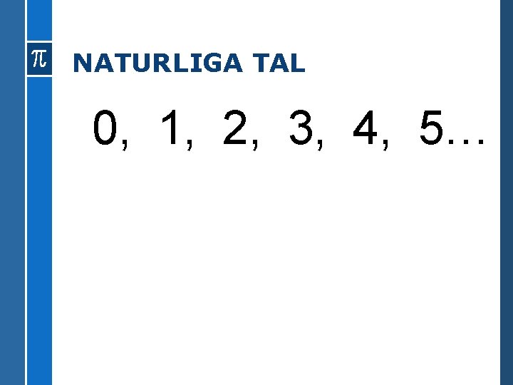 NATURLIGA TAL 0, 1, 2, 3, 4, 5… 