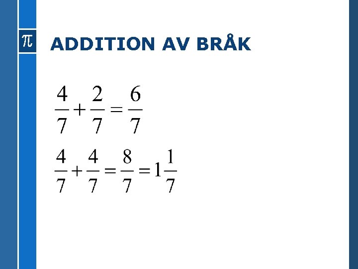ADDITION AV BRÅK 