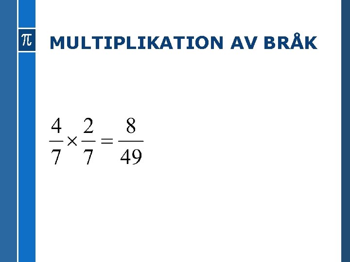 MULTIPLIKATION AV BRÅK 