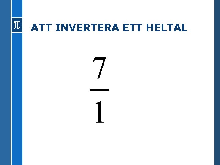 ATT INVERTERA ETT HELTAL 