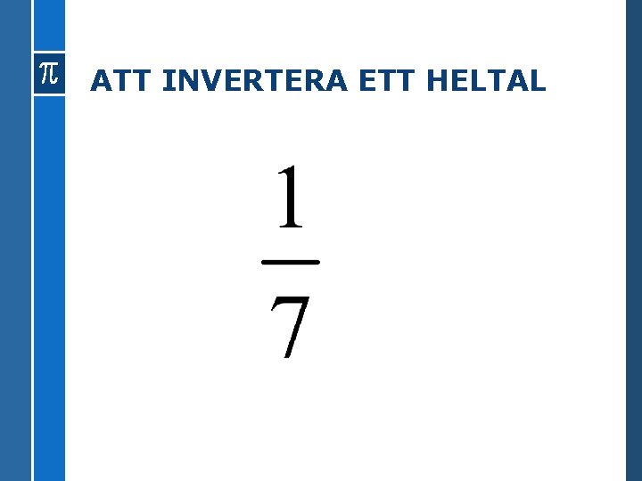 ATT INVERTERA ETT HELTAL 