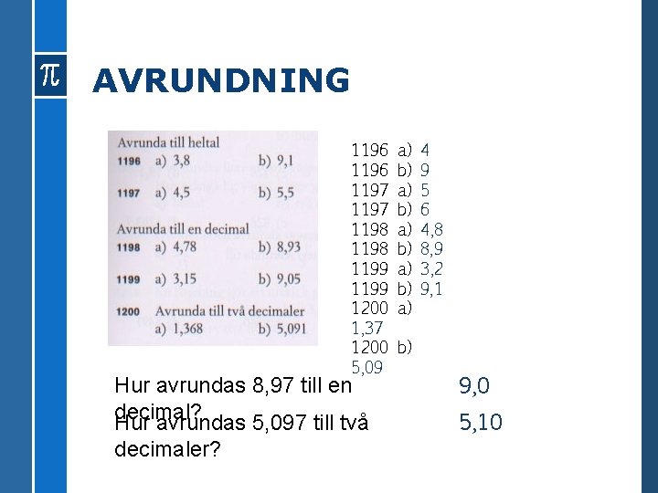 AVRUNDNING 1196 1197 1198 1199 1200 1, 37 1200 5, 09 Hur avrundas 8,