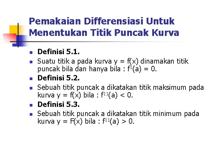 Pemakaian Differensiasi Untuk Menentukan Titik Puncak Kurva n n n Definisi 5. 1. Suatu