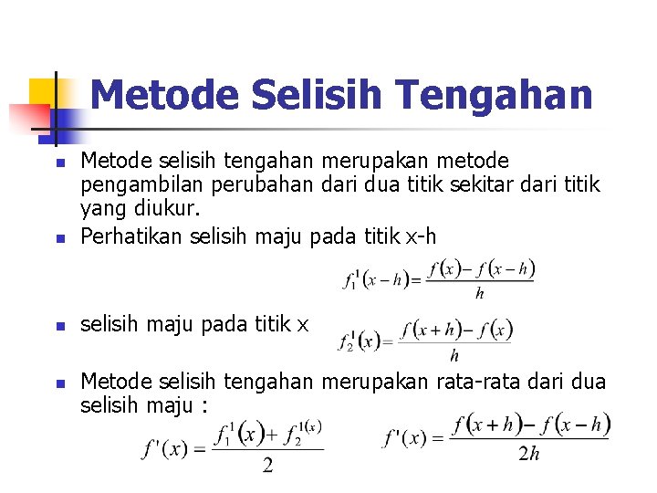 Metode Selisih Tengahan n Metode selisih tengahan merupakan metode pengambilan perubahan dari dua titik