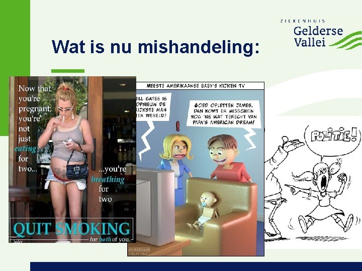 Wat is nu mishandeling: 