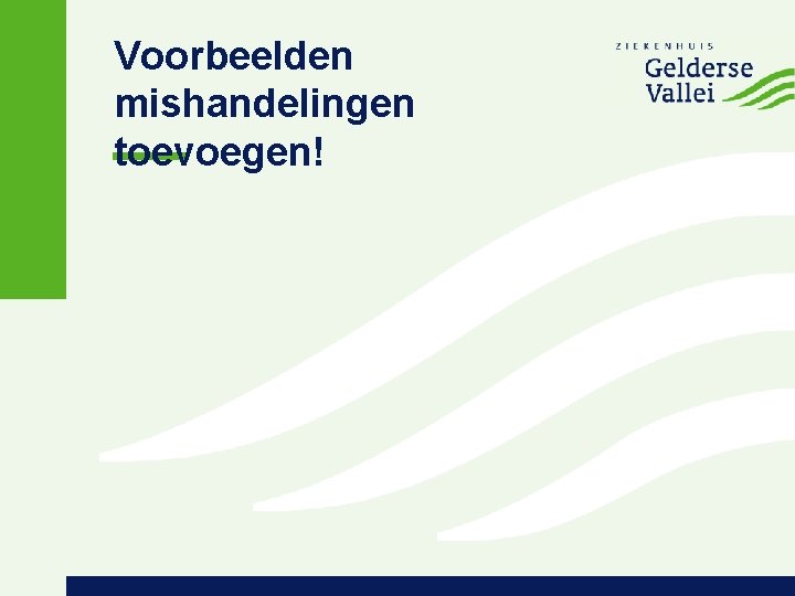 Voorbeelden mishandelingen toevoegen! 