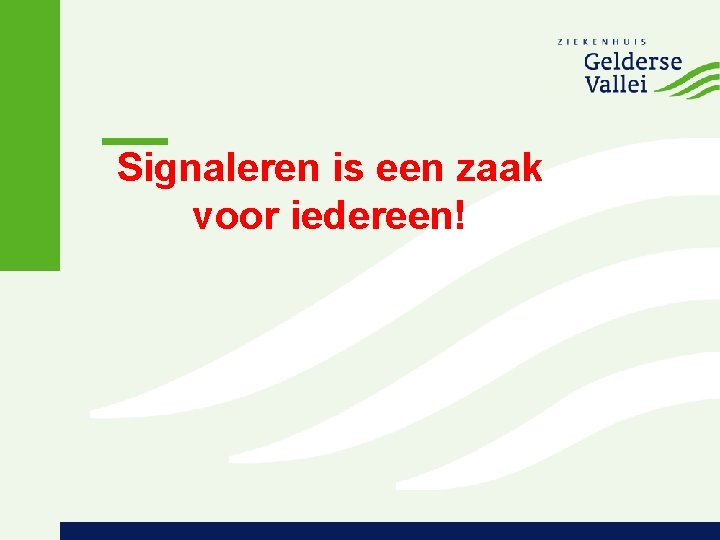 Signaleren is een zaak voor iedereen! 