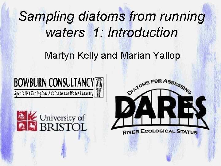 Sampling diatoms from running waters 1: Introduction Martyn Kelly and Marian Yallop 