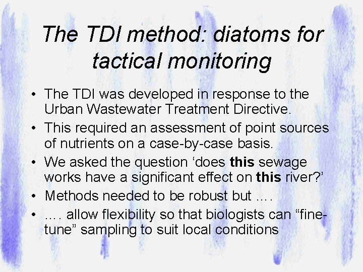 The TDI method: diatoms for tactical monitoring • The TDI was developed in response