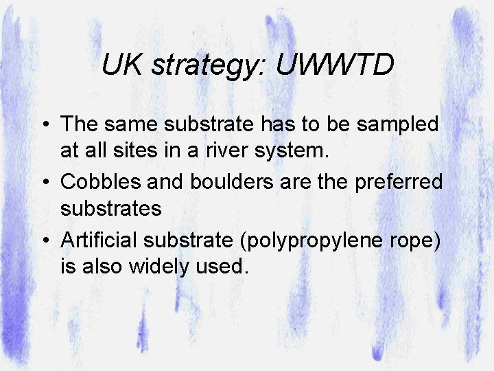 UK strategy: UWWTD • The same substrate has to be sampled at all sites