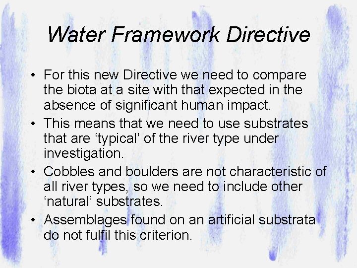 Water Framework Directive • For this new Directive we need to compare the biota