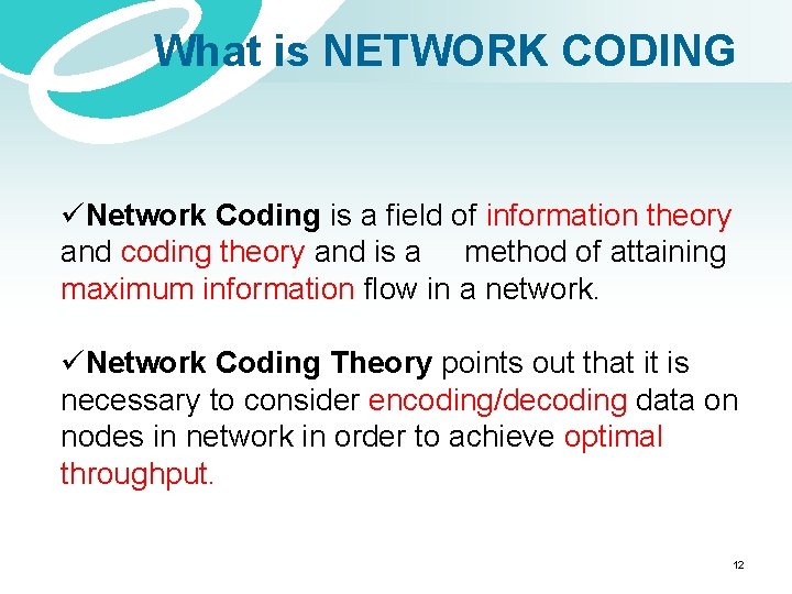 What is NETWORK CODING üNetwork Coding is a field of information theory and coding