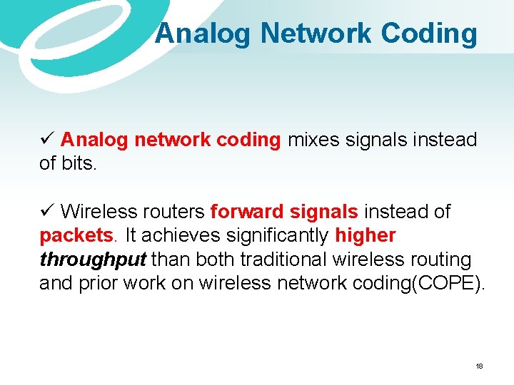 Analog Network Coding ü Analog network coding mixes signals instead of bits. ü Wireless