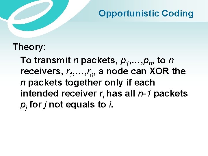 Opportunistic Coding Theory: To transmit n packets, p 1, …, pn, to n receivers,