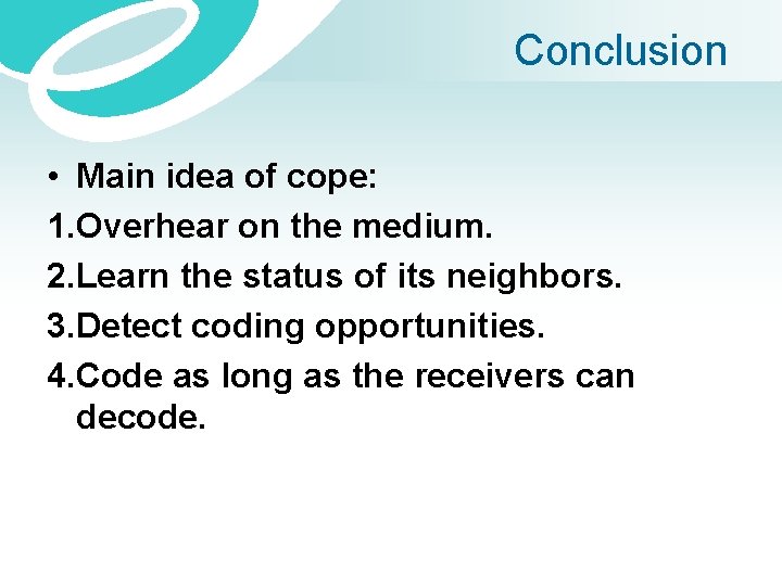 Conclusion • Main idea of cope: 1. Overhear on the medium. 2. Learn the