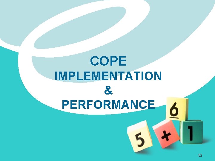 COPE IMPLEMENTATION & PERFORMANCE 52 