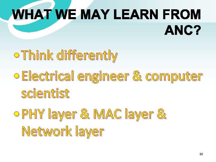  • Think differently • Electrical engineer & computer scientist • PHY layer &