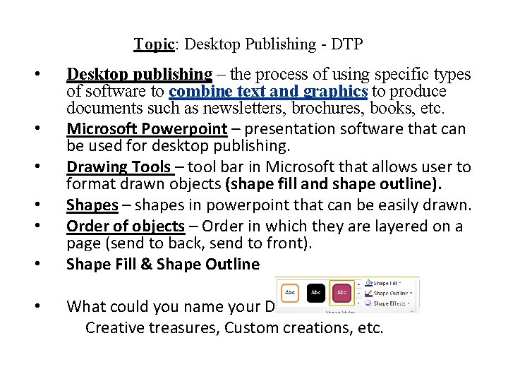 Topic: Desktop Publishing - DTP • • Desktop publishing – the process of using