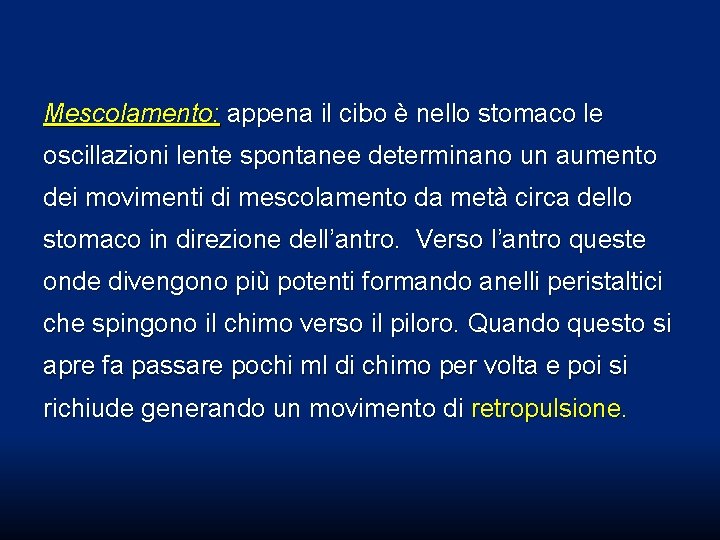 Mescolamento: appena il cibo è nello stomaco le oscillazioni lente spontanee determinano un aumento Mescolamento: appena il cibo è nello stomaco le oscillazioni lente spontanee determinano un aumento