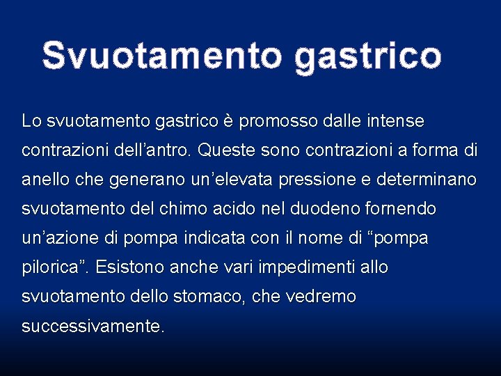 Svuotamento gastrico Lo svuotamento gastrico è promosso dalle intense contrazioni dell’antro. Queste sono contrazioni Svuotamento gastrico Lo svuotamento gastrico è promosso dalle intense contrazioni dell’antro. Queste sono contrazioni