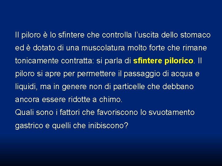 Il piloro è lo sfintere che controlla l’uscita dello stomaco ed è dotato di Il piloro è lo sfintere che controlla l’uscita dello stomaco ed è dotato di