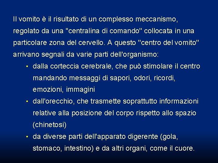 Il vomito è il risultato di un complesso meccanismo, regolato da una ''centralina di Il vomito è il risultato di un complesso meccanismo, regolato da una ''centralina di