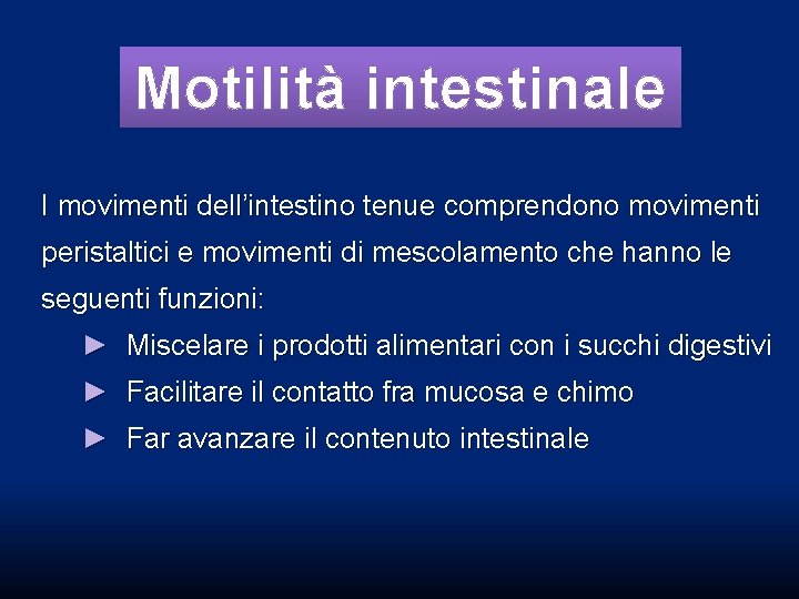 Motilità intestinale I movimenti dell’intestino tenue comprendono movimenti peristaltici e movimenti di mescolamento che Motilità intestinale I movimenti dell’intestino tenue comprendono movimenti peristaltici e movimenti di mescolamento che