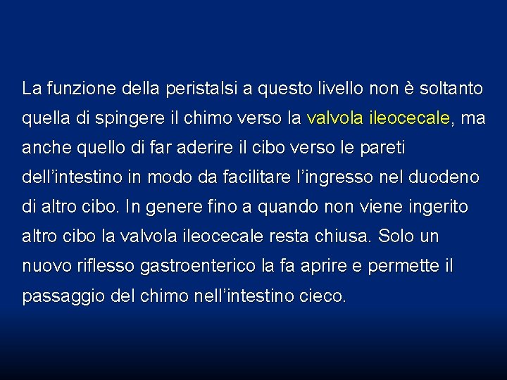 La funzione della peristalsi a questo livello non è soltanto quella di spingere il La funzione della peristalsi a questo livello non è soltanto quella di spingere il