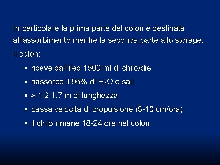 In particolare la prima parte del colon è destinata all’assorbimento mentre la seconda parte In particolare la prima parte del colon è destinata all’assorbimento mentre la seconda parte