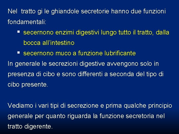 Nel tratto gi le ghiandole secretorie hanno due funzioni fondamentali: § secernono enzimi digestivi Nel tratto gi le ghiandole secretorie hanno due funzioni fondamentali: § secernono enzimi digestivi