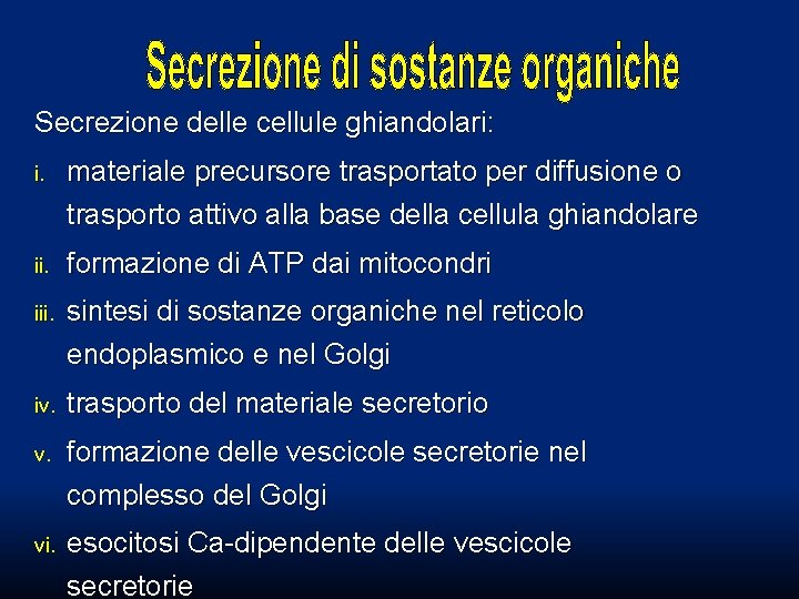 Secrezione delle cellule ghiandolari: i. materiale precursore trasportato per diffusione o trasporto attivo alla Secrezione delle cellule ghiandolari: i. materiale precursore trasportato per diffusione o trasporto attivo alla