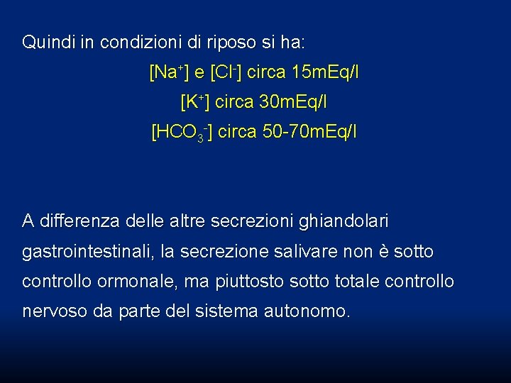 Quindi in condizioni di riposo si ha: [Na+] e [Cl-] circa 15 m. Eq/l