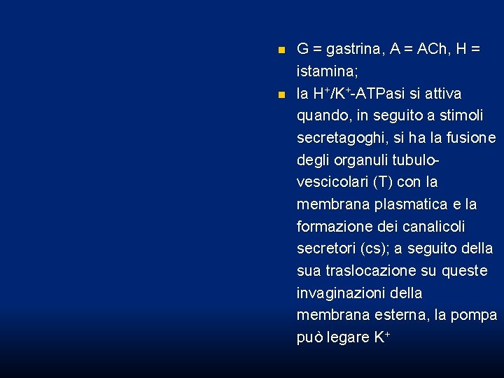 n n G = gastrina, A = ACh, H = istamina; la H+/K+-ATPasi si n n G = gastrina, A = ACh, H = istamina; la H+/K+-ATPasi si