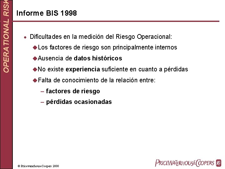 OPERATIONAL RIS Informe BIS 1998 l Dificultades en la medición del Riesgo Operacional: u.