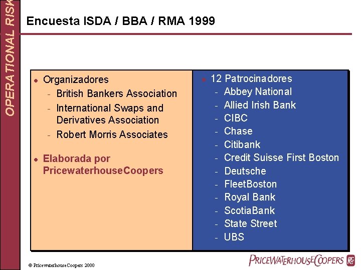OPERATIONAL RIS Encuesta ISDA / BBA / RMA 1999 l l Organizadores - British