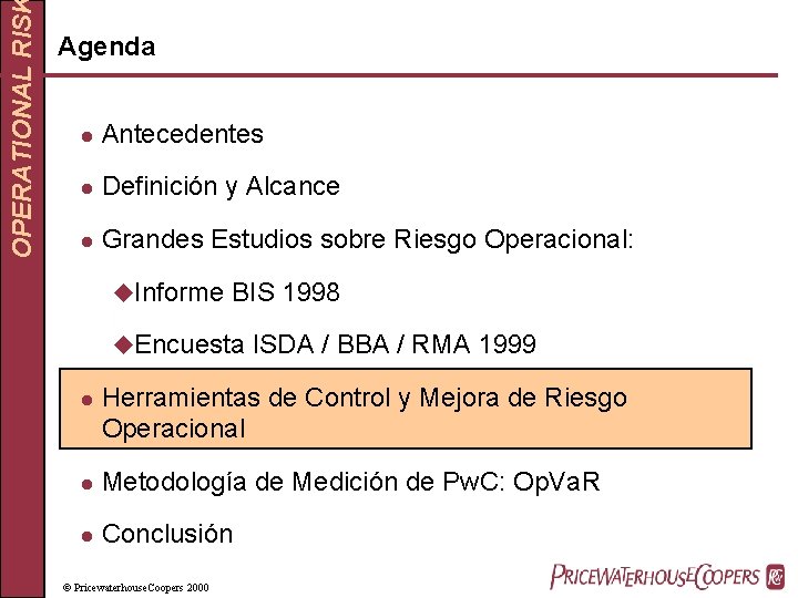 OPERATIONAL RIS Agenda l Antecedentes l Definición y Alcance l Grandes Estudios sobre Riesgo