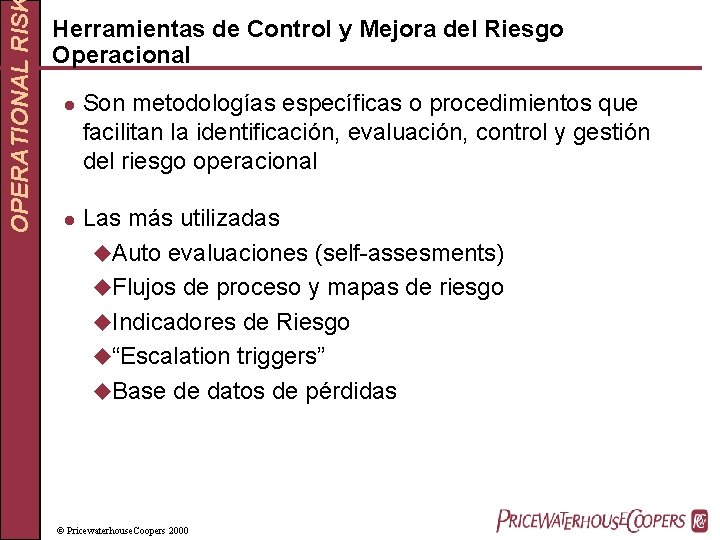 OPERATIONAL RIS Herramientas de Control y Mejora del Riesgo Operacional l l Son metodologías