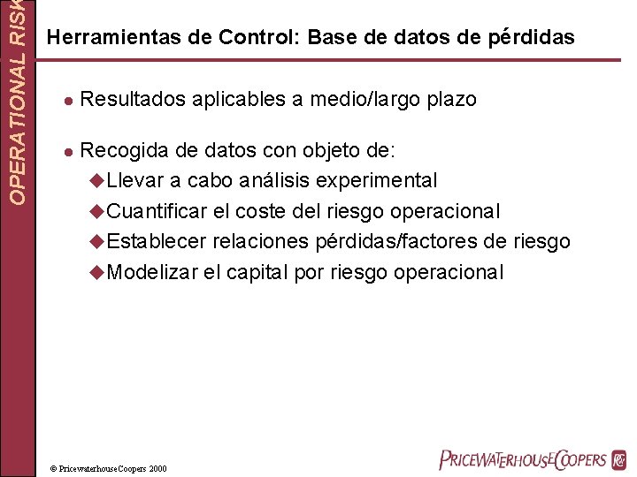 OPERATIONAL RIS Herramientas de Control: Base de datos de pérdidas l l Resultados aplicables