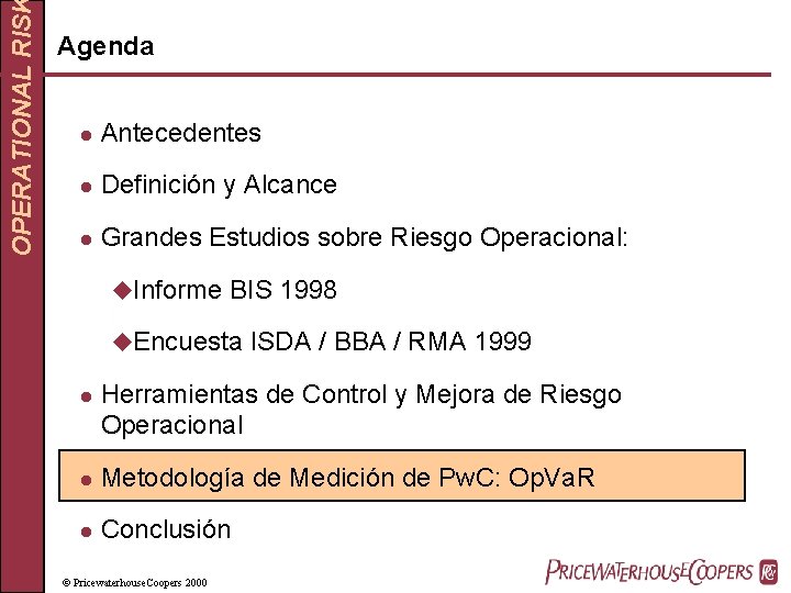 OPERATIONAL RIS Agenda l Antecedentes l Definición y Alcance l Grandes Estudios sobre Riesgo