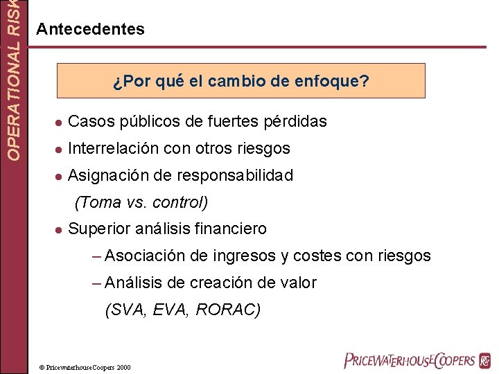 OPERATIONAL RIS Antecedentes ¿Por qué el cambio de enfoque? l Casos públicos de fuertes