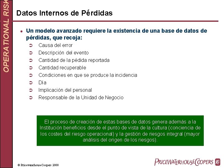 OPERATIONAL RIS Datos Internos de Pérdidas l Un modelo avanzado requiere la existencia de