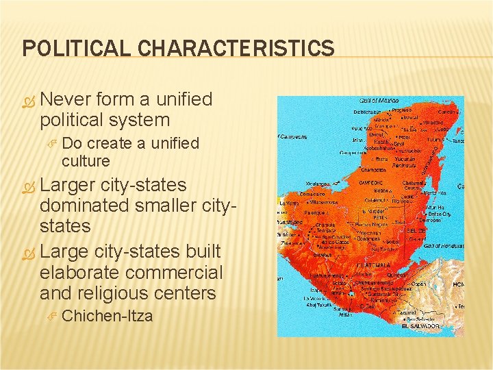 POLITICAL CHARACTERISTICS Never form a unified political system Do create a unified culture Larger